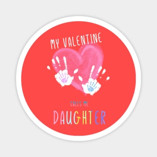 My Valentine Calls Me Daughter for family Magnet